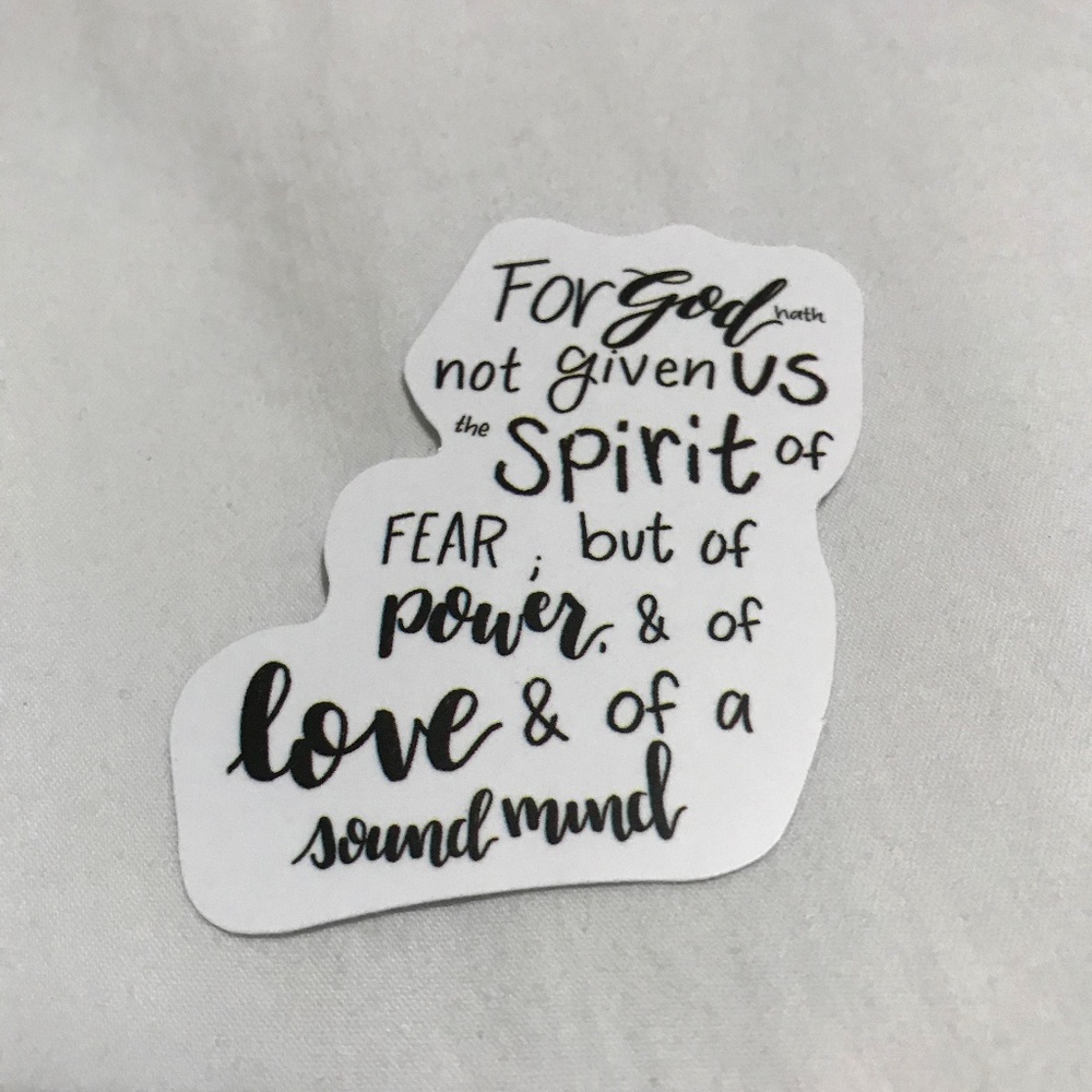 3/$15 - For God Not Given Us the Spirit of Fear But of Power and of Love Sticker